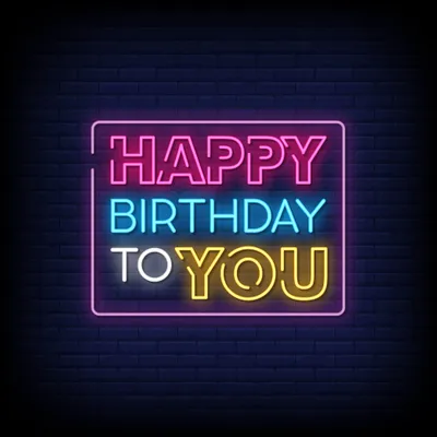 Happy Birthday To You Neon Sign - Stealth Promo Co
