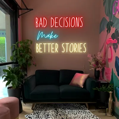 Bad Decisions Make Better Stories Neon Signs - Stealth Promo Co