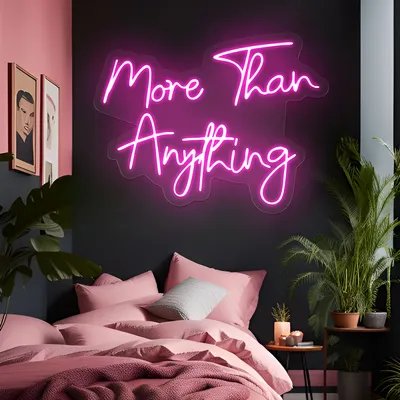 More Than Anything Neon Sign - Stealth Promo Co