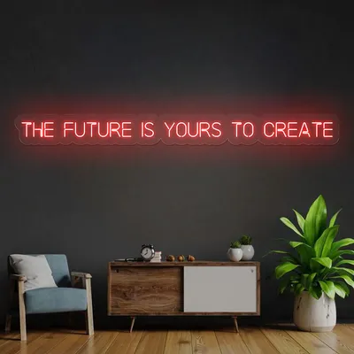 Bold The Future is Yours to Create Neon Sign - Stealth Promo Co