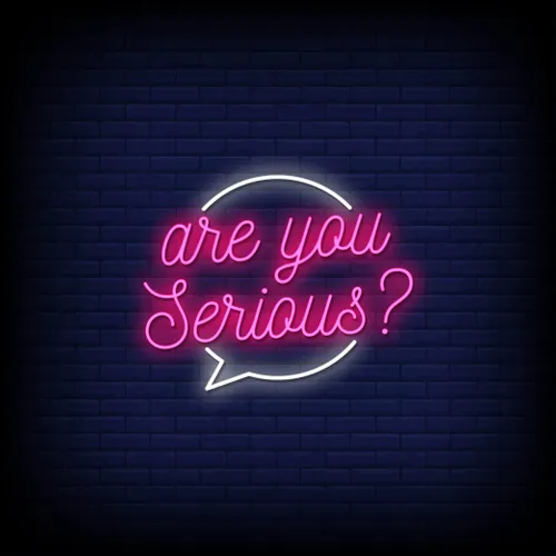 Are You Serious Neon Sign - Custom Pro Prints