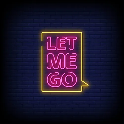 Let Me Go Neon Sign - Custom Pro Prints