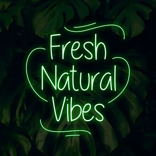 Fresh Natural Vibes Neon Sign - Custom Pro Prints
