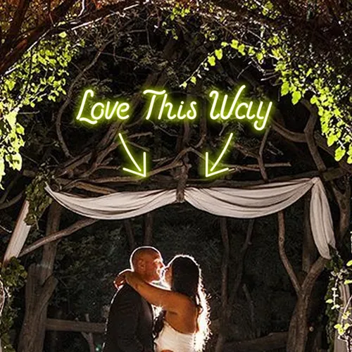 Love This Way Neon Sign - Custom Pro Prints