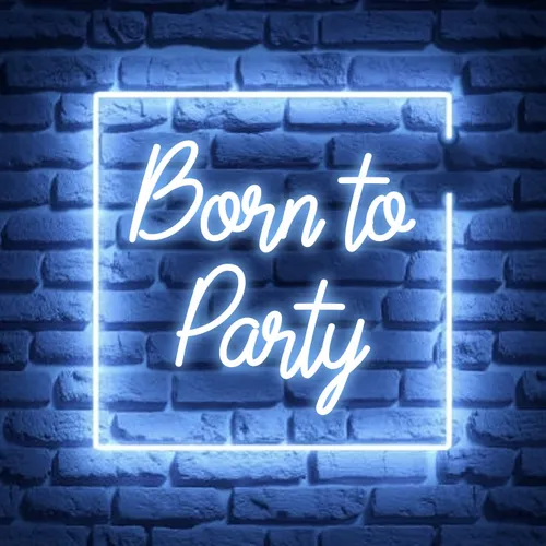 Born To Party Neon Sign - Custom Pro Prints