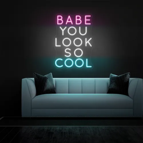 BABE YOU LOOK SO COOL Neon Sign - Custom Pro Prints