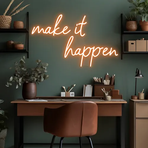 Make It Happen Neon Sign - Custom Pro Prints