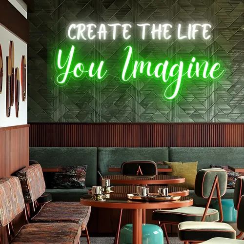 Create the life you Imagine Neon Sign - Custom Pro Prints
