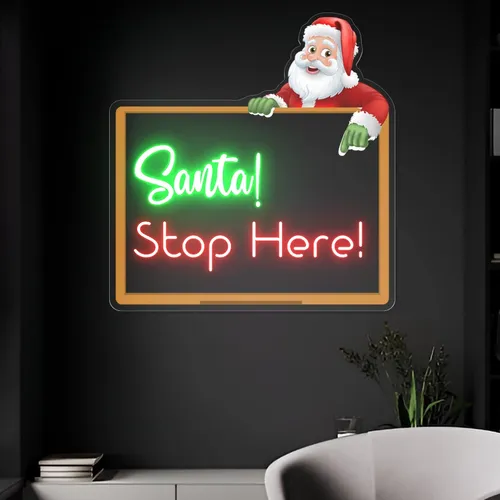 Santa Stop Here! Neon Sign - Custom Pro Prints