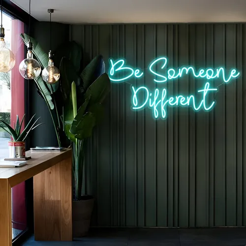 Be Someone Different LED Neon Sign - Custom Pro Prints