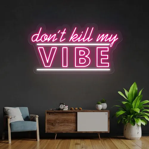 Don't Kill My Vibe Neon Sign - Custom Pro Prints