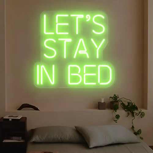 Let's Stay In Bed Neon Sign - Custom Pro Prints