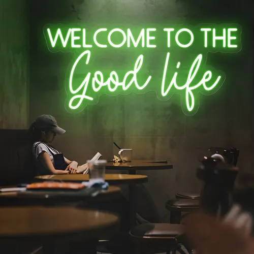 Welcome to the Good Life Neon Sign - Custom Pro Prints