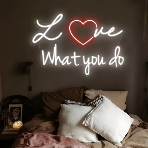 Love What You Do Neon Sign - Custom Pro Prints