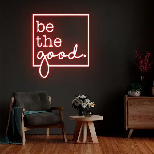 Be the Good Neon Sign - Custom Pro Prints