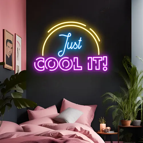 Just Cool It Neon Sign - Custom Pro Prints