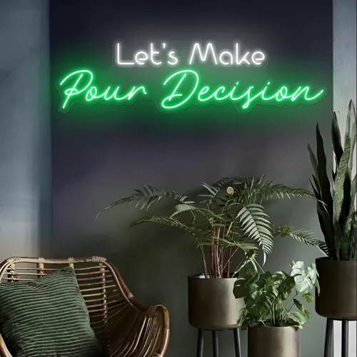 Bold "Let's Make Pour Decisions" Neon Sign - Custom Pro Prints