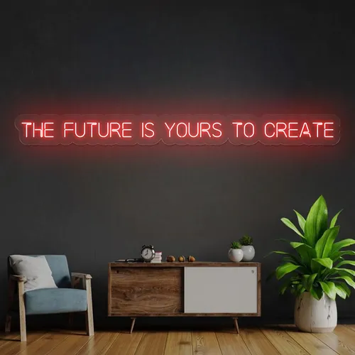 Bold The Future is Yours to Create Neon Sign - Custom Pro Prints