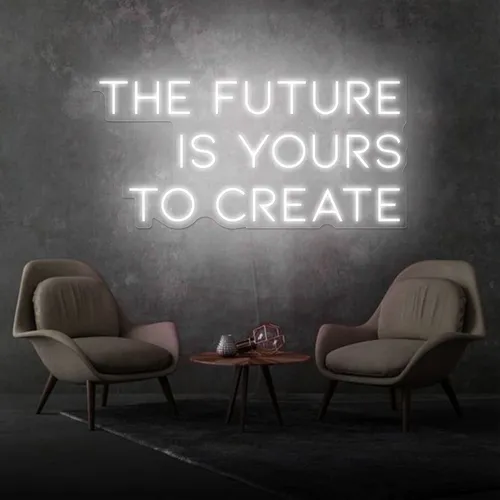 Inspirational The Future is Yours to Create Neon Sign - Custom Pro Prints