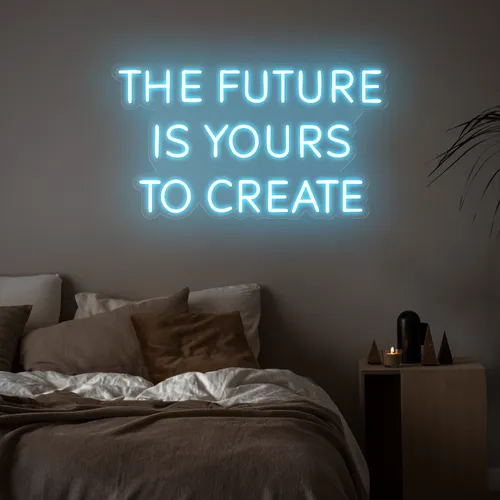 Empowering The Future is Yours to Create Neon Sign - Custom Pro Prints
