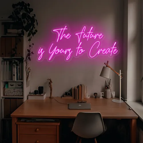 Feminine The Future is Yours to Create Neon Sign - Custom Pro Prints
