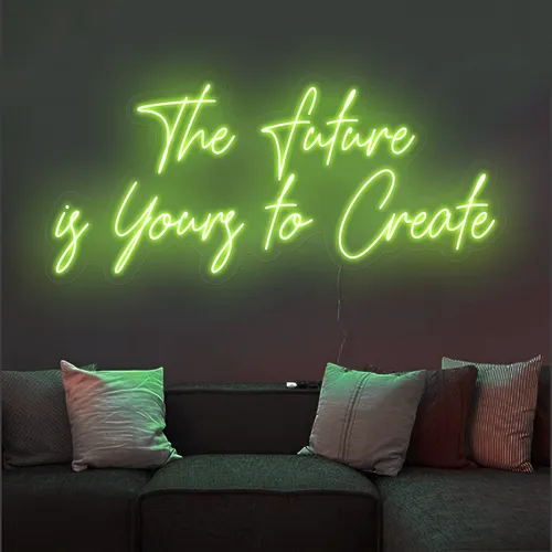 Uplifting The Future is Yours to Create Neon Sign - Custom Pro Prints