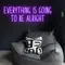 Everything Is Going To Be Alright Neon Sign - Custom Pro Prints