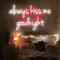 Always Kiss Me Goodnight Neon Sign - Custom Shoe Charm